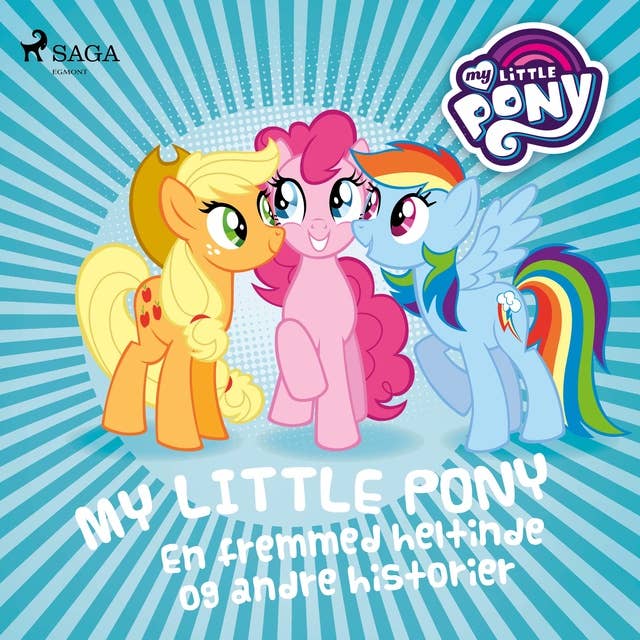 My Little Pony - En fremmed heltinde og andre historier