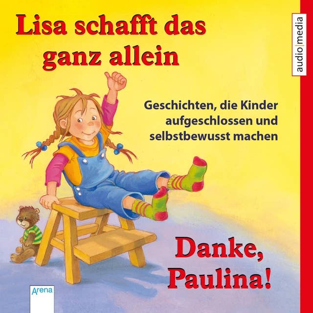 Lisa schafft das ganz allein & Danke, Paulina!: Geschichten, die Kinder aufgeschlossen und selbstbewusst machen