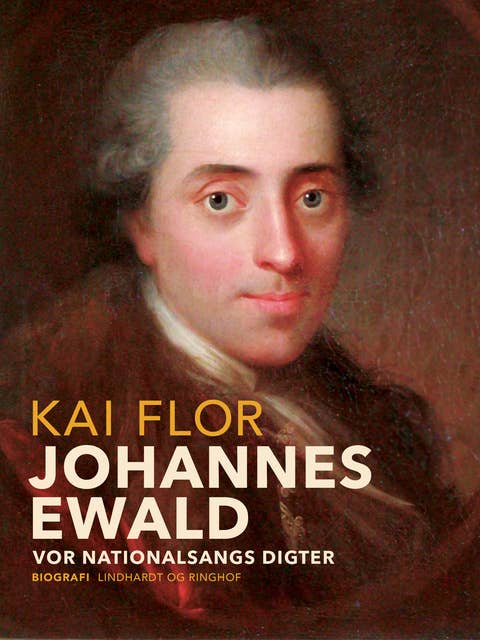 Johannes Ewald. Vor nationalsangs digter