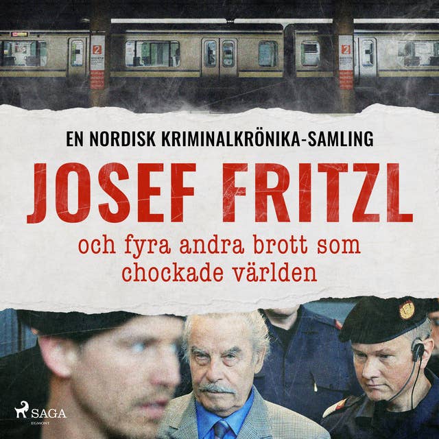 Josef Fritzl och fyra andra brott som chockade världen