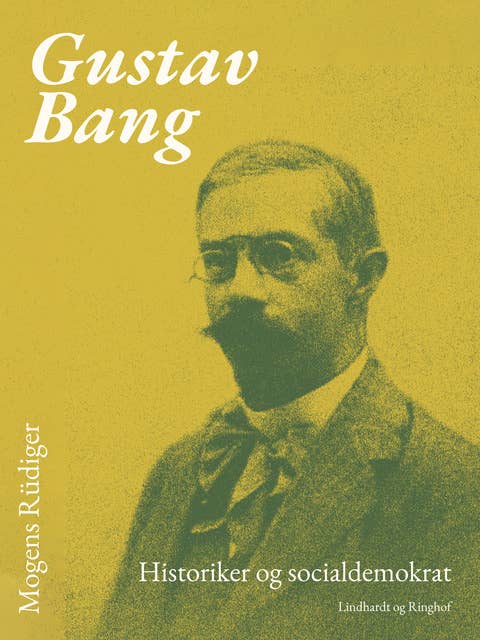 Cover for Gustav Bang. Historiker og socialdemokrat