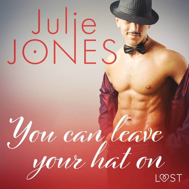 You can leave your hat on – Erotic Short Story