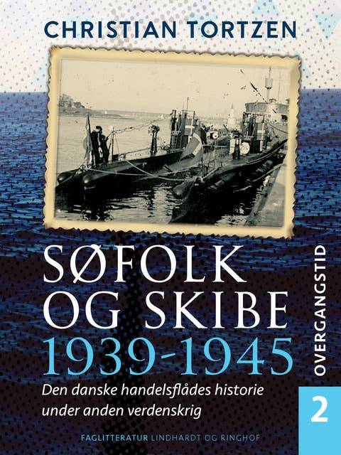Søfolk og skibe 1939-1945. Den danske handelsflådes historie under anden verdenskrig. Bind 2. Overgangstid