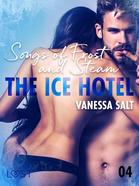 The Ice Hotel 4: Songs of Frost and Steam - Erotic Short Story