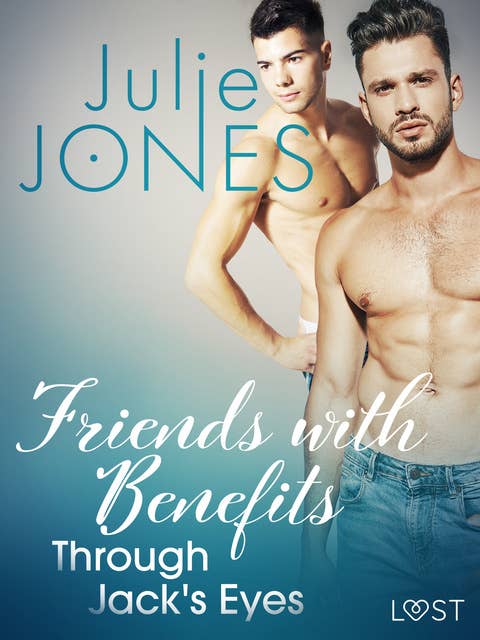 Friends with Benefits: Through Jack's Eyes – Erotic Short Story