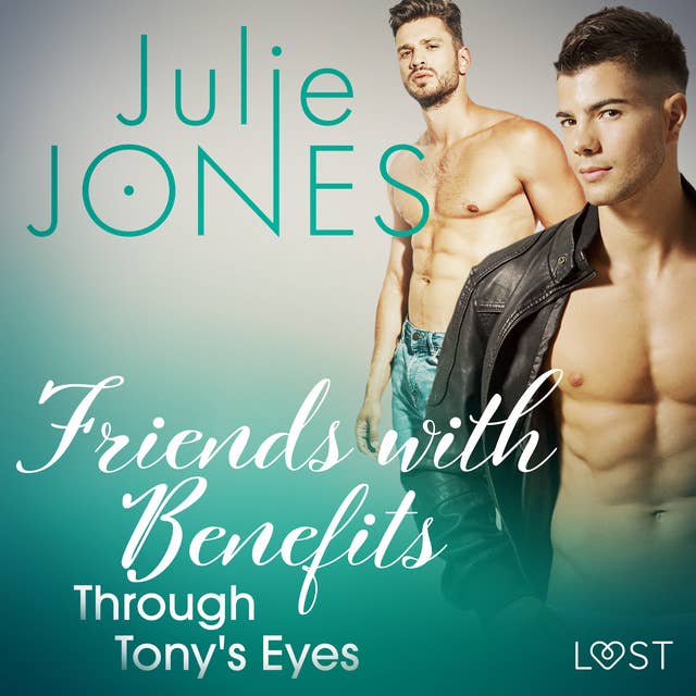 Friends with Benefits: Through Tony's Eyes