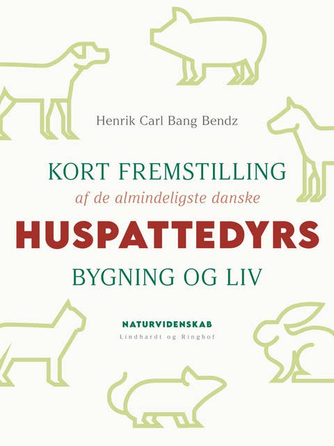 Kort fremstilling af de almindeligste danske huspattedyrs bygning og liv