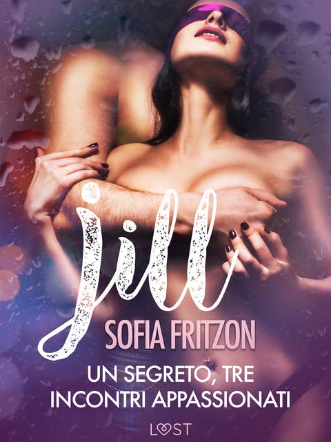 Jill: Un segreto, tre incontri appassionati - Novella erotica