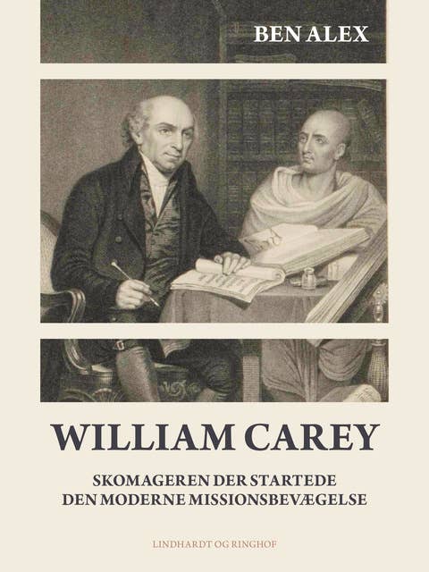William Carey. Skomageren der startede den moderne missionsbevægelse