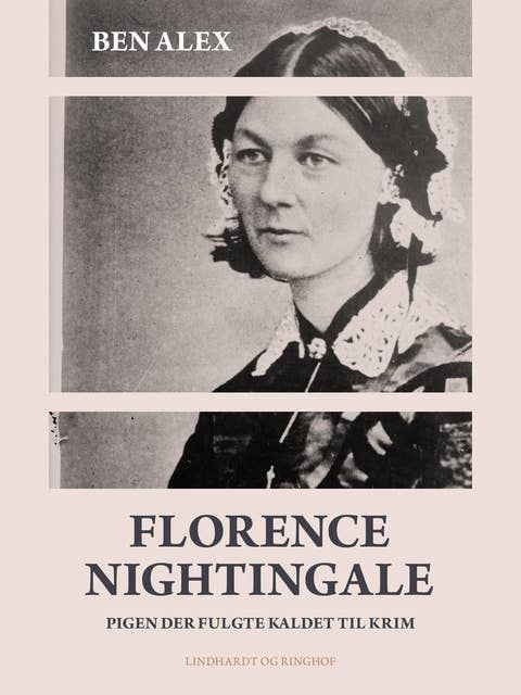 Florence Nightingale. Pigen der fulgte kaldet til Krim