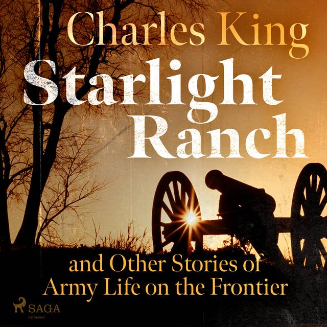 Starlight Ranch and Other Stories of Army Life on the Frontier