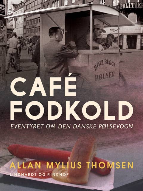 Café Fodkold. Eventyret om den danske pølsevogn