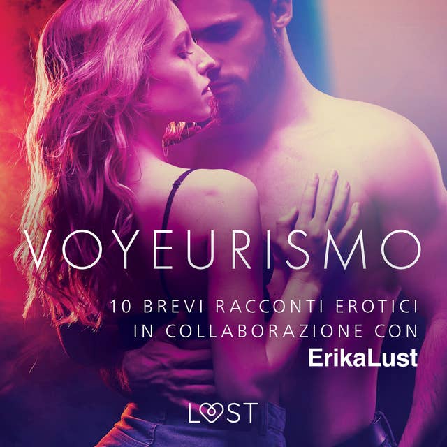 Cover for Voyeurismo - 10 brevi racconti erotici in collaborazione con Erika Lust