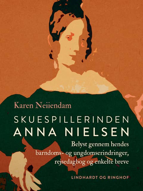 Skuespillerinden Anna Nielsen. Belyst gennem hendes barndoms- og ungdomserindringer, rejsedagbog og enkelte breve