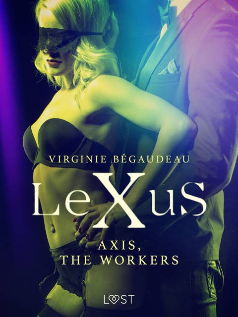 LeXuS : Axis, the Workers - Erotic dystopia