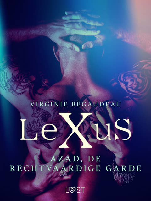LeXuS: Azad, de Rechtvaardige Garde - Een erotische dystopie