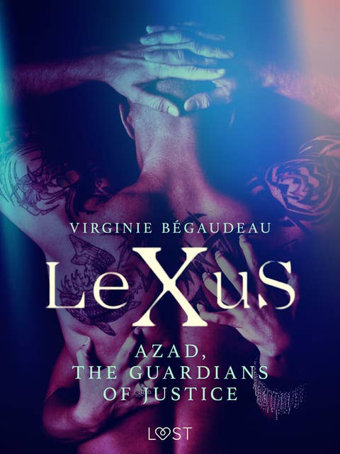 LeXuS : Azad, the Guardians of Justice - Erotic dystopia
