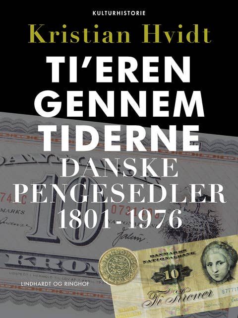 Ti’eren gennem tiderne. Danske pengesedler 1801-1976