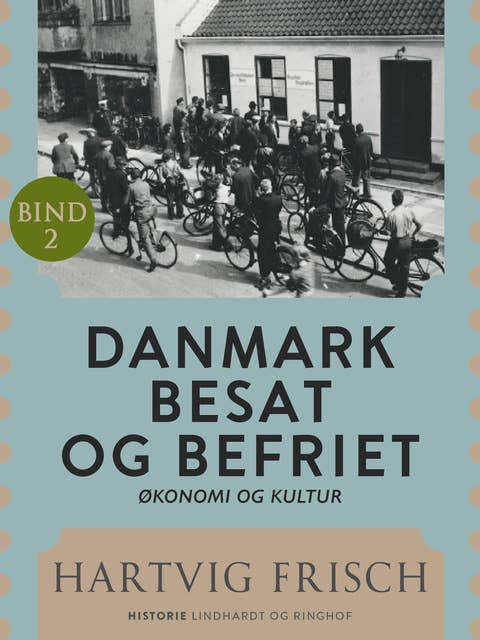Danmark besat og befriet. Økonomi og kultur (Bd. 2)