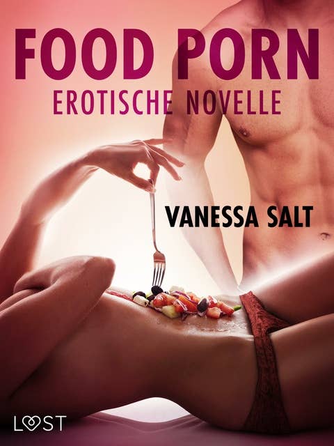 Food Porn - Erotische Novelle