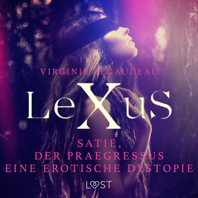 LeXuS : Satie und der Praegressus: Eine erotische Dystopie