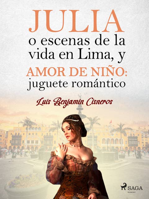 Julia o escenas de la vida en Lima, y Amor de niño: juguete romántico