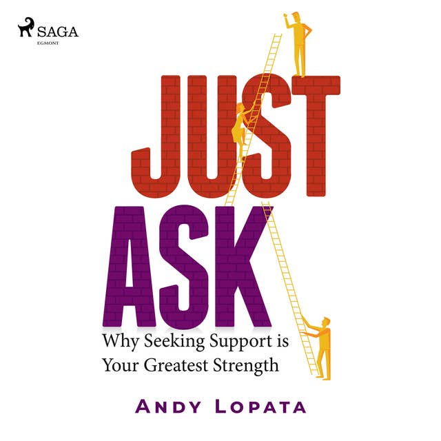 Just Ask: Why Seeking Support is Your Greatest Strength