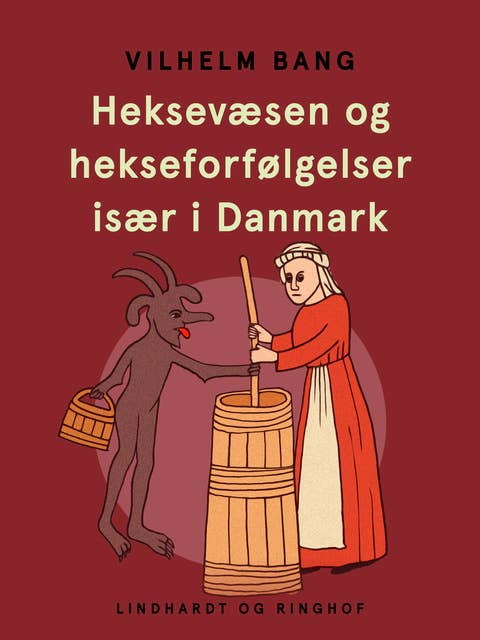 Heksevæsen og hekseforfølgelser især i Danmark