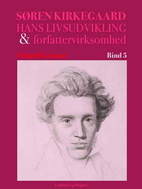 Søren Kierkegaard. Hans livsudvikling og forfattervirksomhed. Bind 5