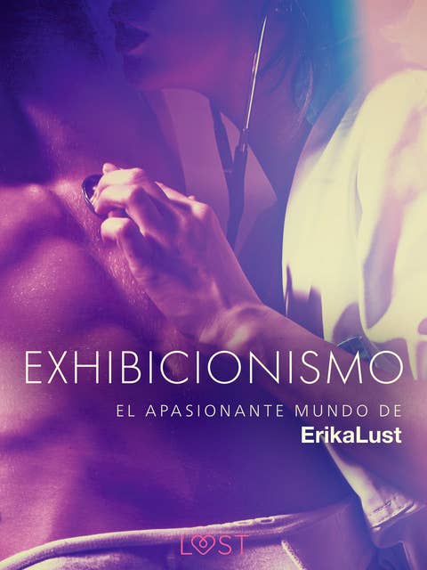 El apasionante mundo de Erika Lust: Exhibicionismo