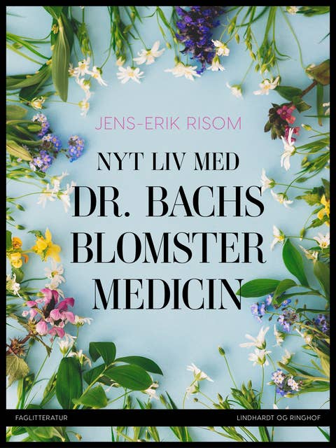 Nyt liv med dr. Bachs blomstermedicin