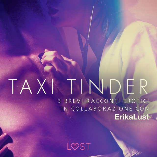 Taxi Tinder - 3 brevi racconti erotici in collaborazione con Erika Lust