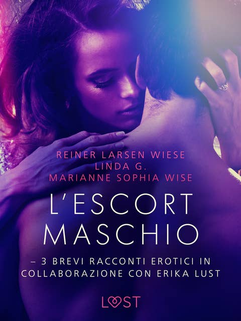 L’escort maschio - 3 brevi racconti erotici in collaborazione con Erika Lust