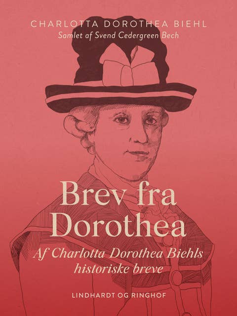 Brev fra Dorothea. Af Charlotta Dorothea Biehls historiske breve