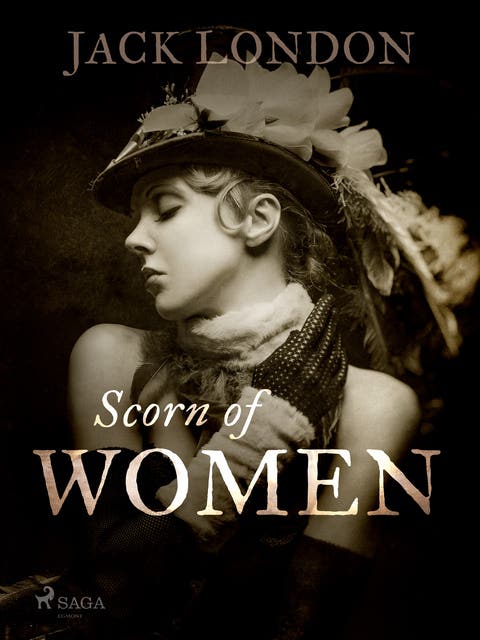 Scorn of Women - Ebook - Jack London - ISBN 9788726801125 - Storytel