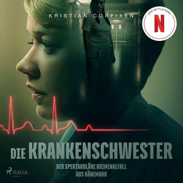 Die Krankenschwester: Der spektakuläre Kriminalfall aus Dänemark - das Buch zur NETFLIX-Serie: der spektakuläre Kriminalfall aus Dänemark