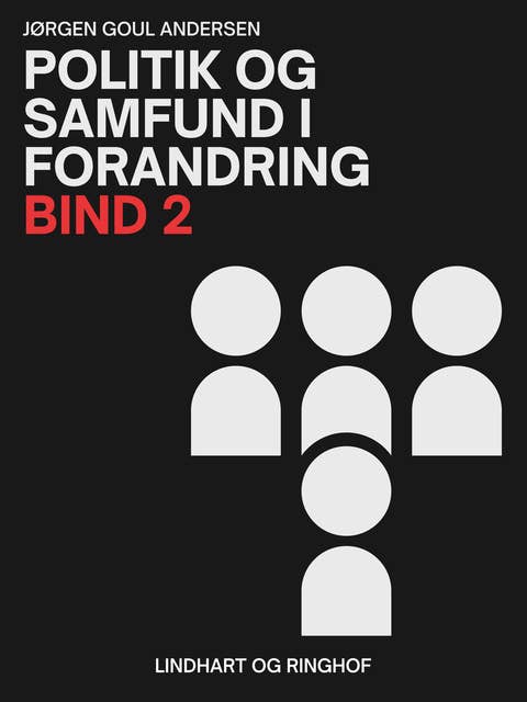Politik og samfund i forandring. Bind 2