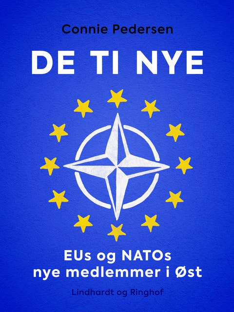 De ti nye. EUs og NATOs nye medlemmer i Øst