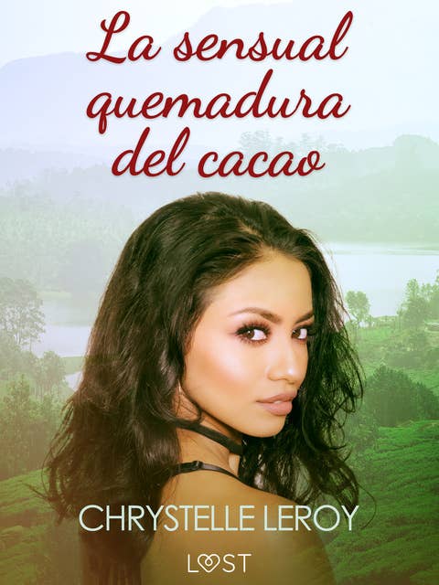 La sensual quemadura del cacao – una novela erótica
