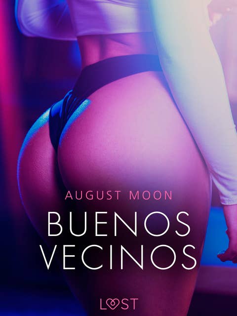 Buenos Vecinos - una novela corta erótica