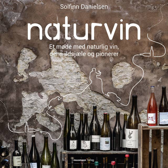 Naturvin: Et møde med naturlig vin, dens ildsjæle og pionerer