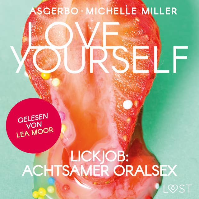 Love Yourself: Lickjob: Achtsamer Oralsex