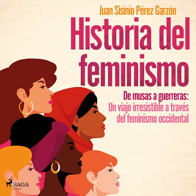 Historia del feminismo: De musas a guerreras: Un viaje irresistible a través del feminismo occidental