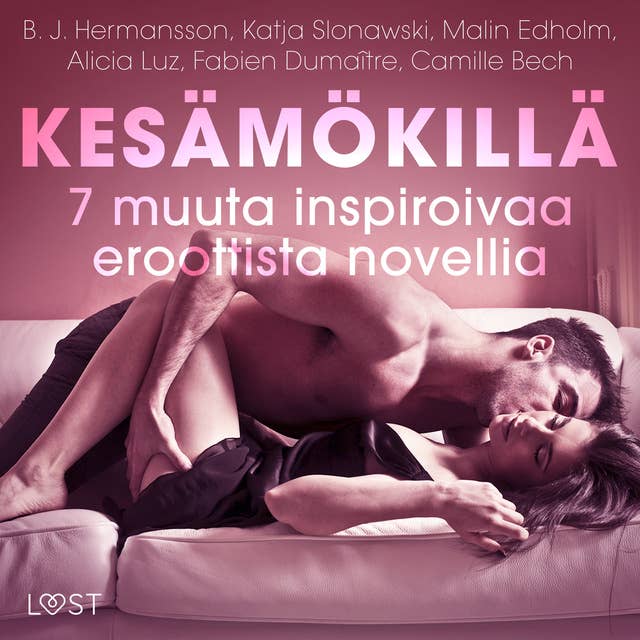 Kesämökillä - 7 muuta inspiroivaa eroottista novellia by Malin Edholm