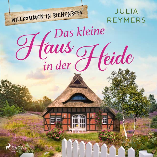 Das kleine Haus in der Heide: Roman| Willkommen in Bienenbeek, Band 1 – Cosy Romance aus der Lüneburger Heide zum Wohlfühlen