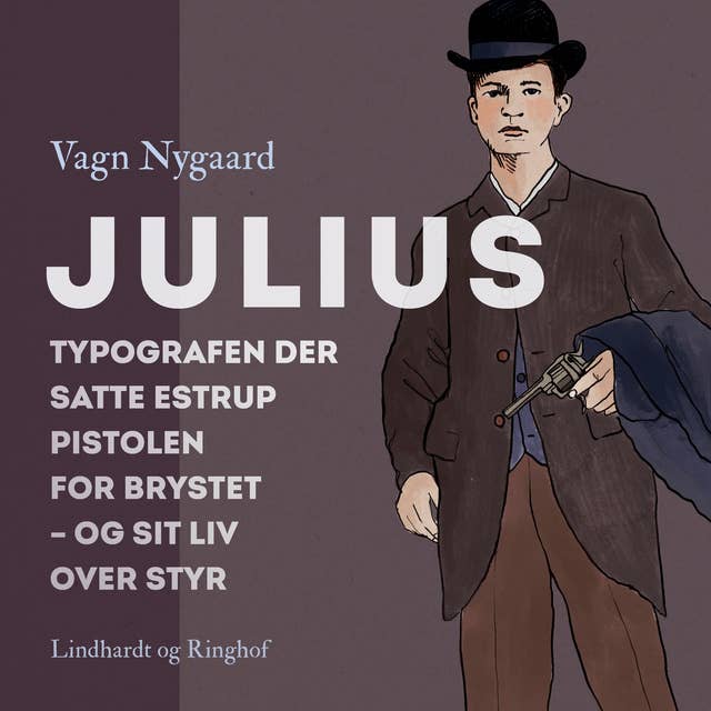 Julius: Typografen der satte Estrup pistolen for brystet - og sit liv over styr