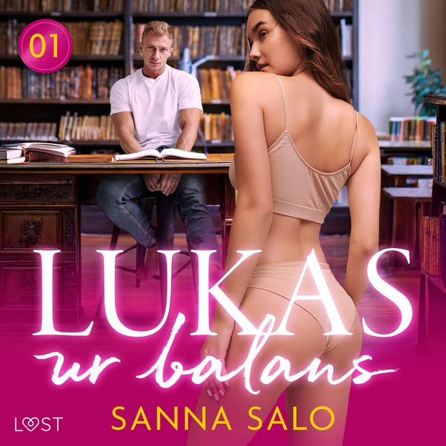 Läraren och studenten 1: Lukas ur balans - erotisk novell by Sanna Salo