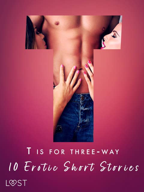 T is for Three-way - 10 Erotic Short Stories