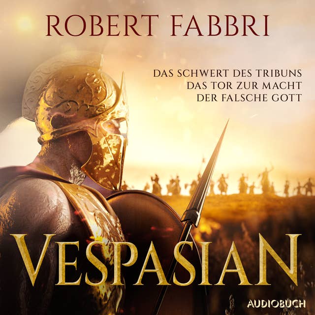 Vespasian (Das Schwert des Tribuns, Das Tor zur Macht, Der falsche Gott): Band 1-3 der Bestsellerreihe ungekürzt