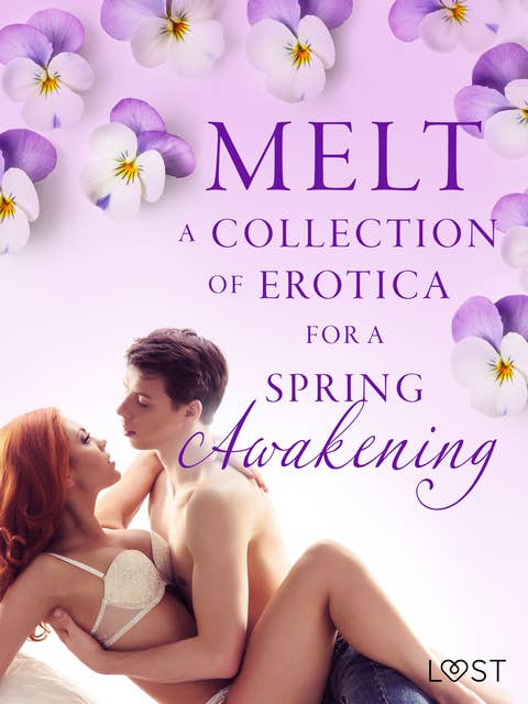 Melt: A Collection of Erotica For A Spring Awakening